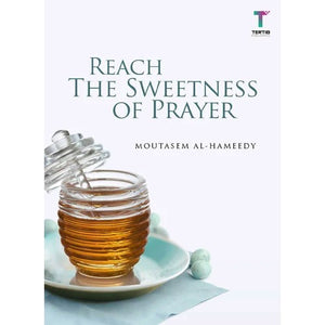 Reach The Sweetness of Prayers by Moutasem Al-Hameedy