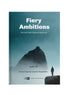 Fiery Ambitions - The Fuel that Produce Greatness