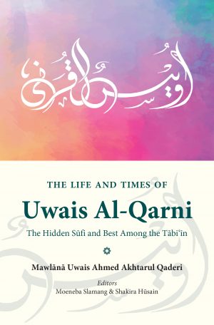 The Life & Times of Uwais Al Qarni