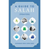 A Guide To Salah (Solat Prayer)