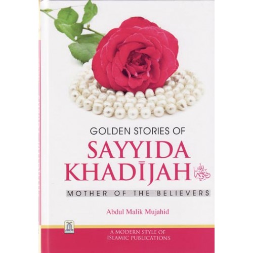 Golden Stories of Sayyida Khadijah (Ra) - Mother of the Believers