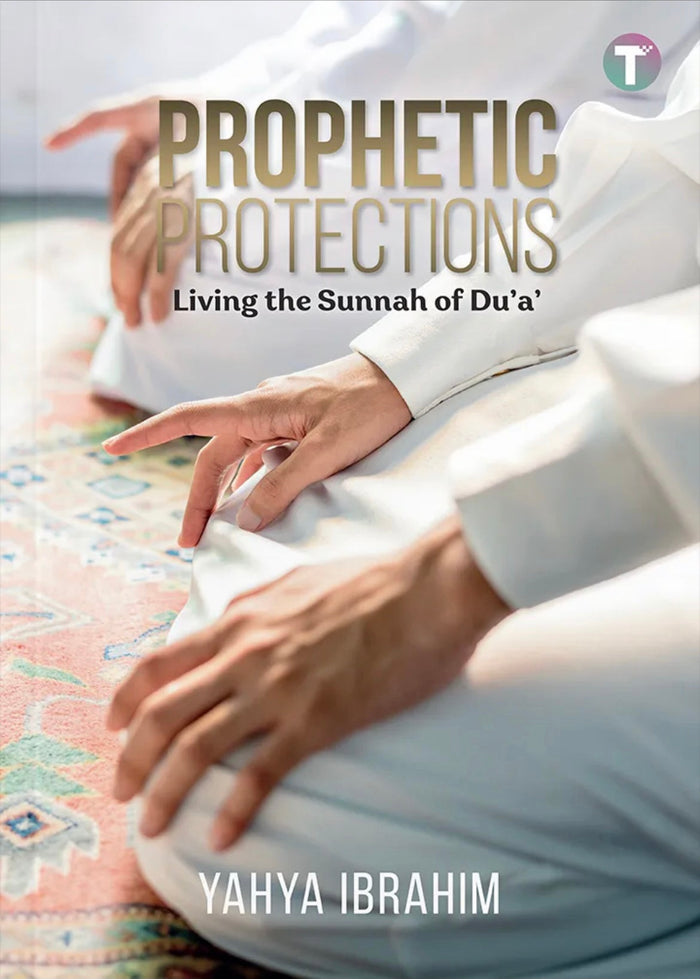 Prophetic Protections: Living the Sunnah of Dua