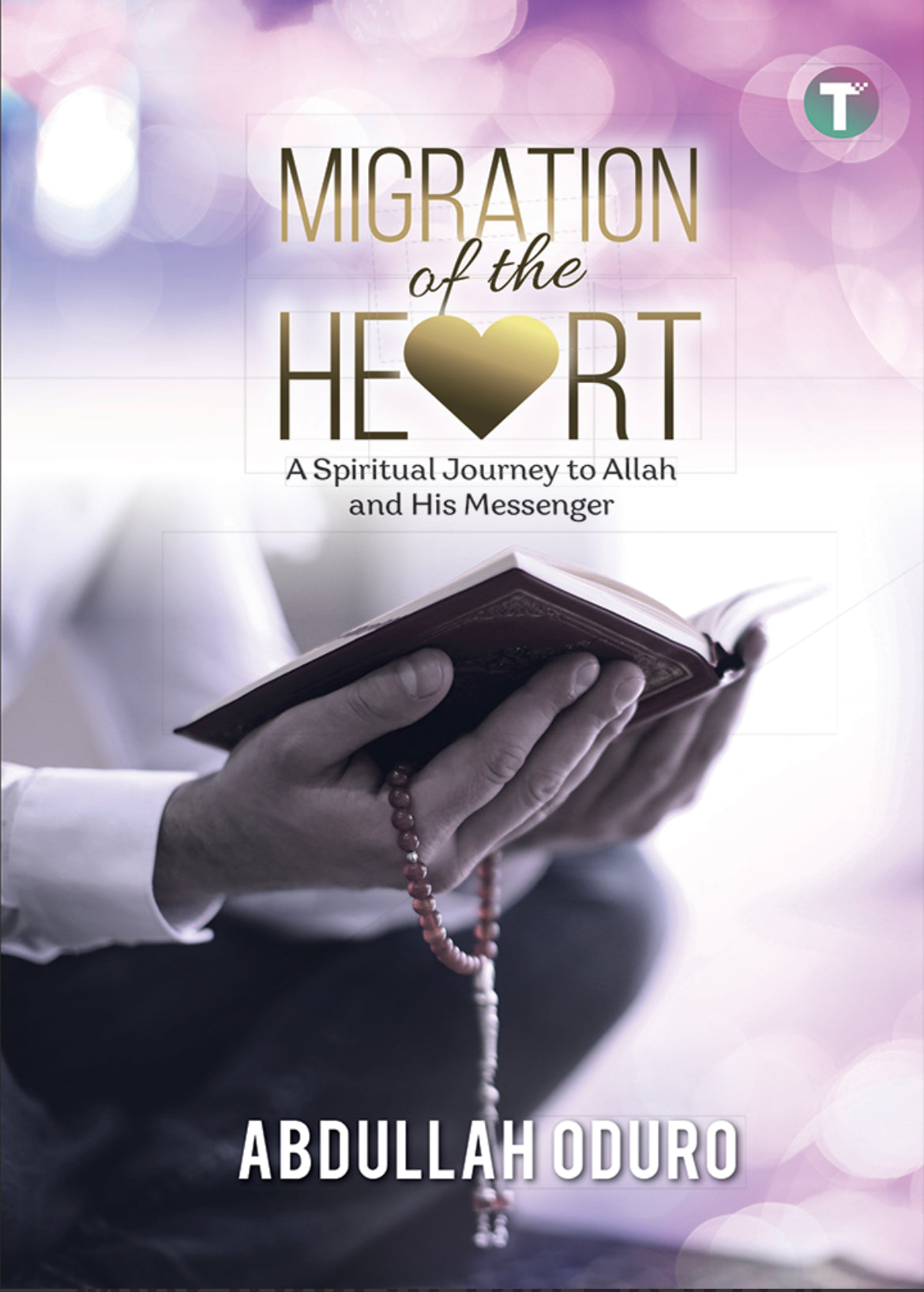 Migration of the Heart: A Spiritual Journey to Allah and His Messenger (DC)